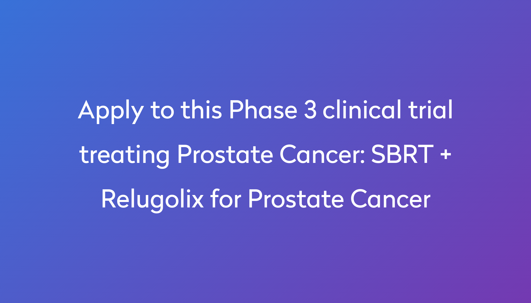 Sbrt Relugolix For Prostate Cancer Clinical Trial 2024 Power 4240